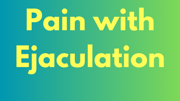 Pain with Ejaculation